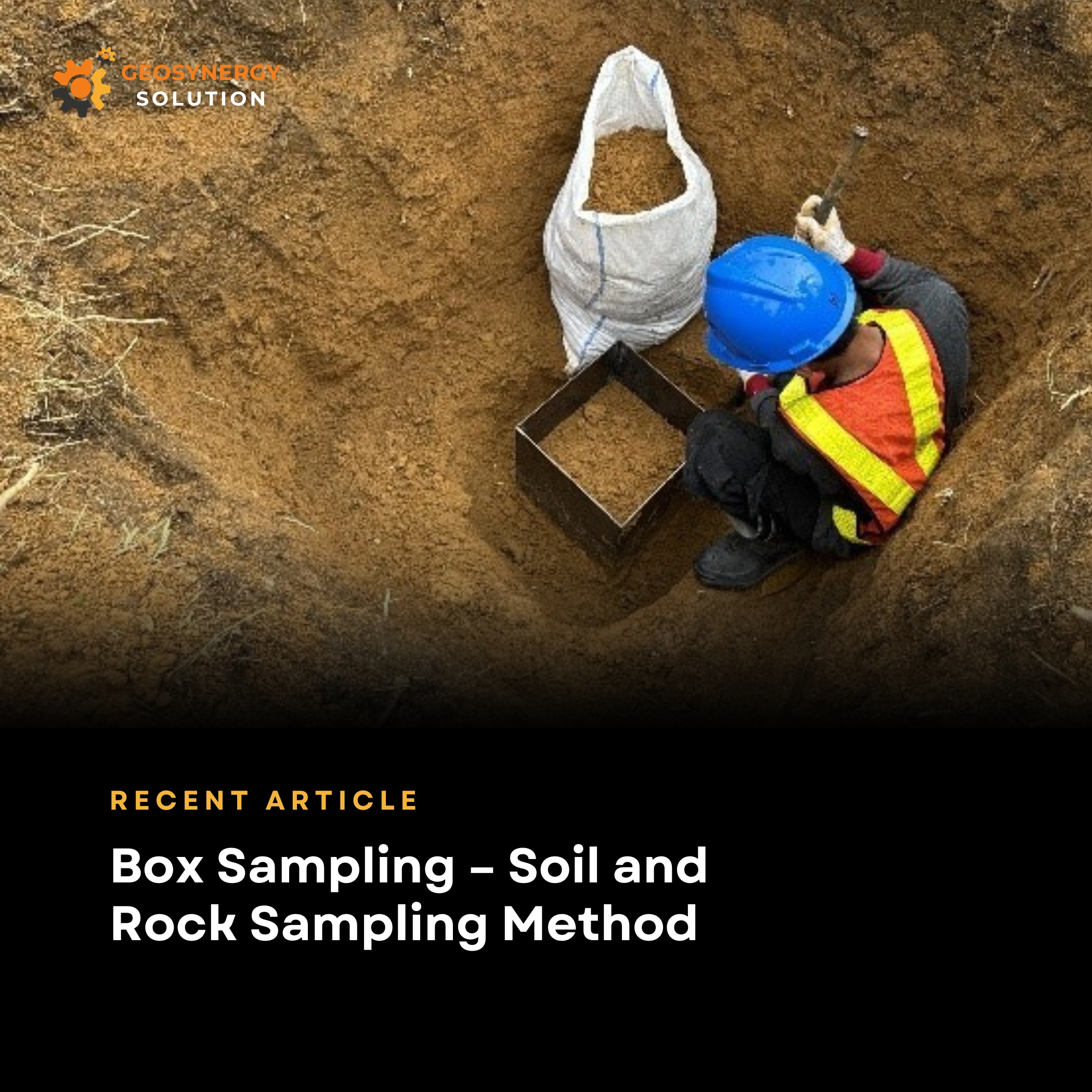 Box Sampling Method for Soil and Rock Sampling in Geotechnical Engineering