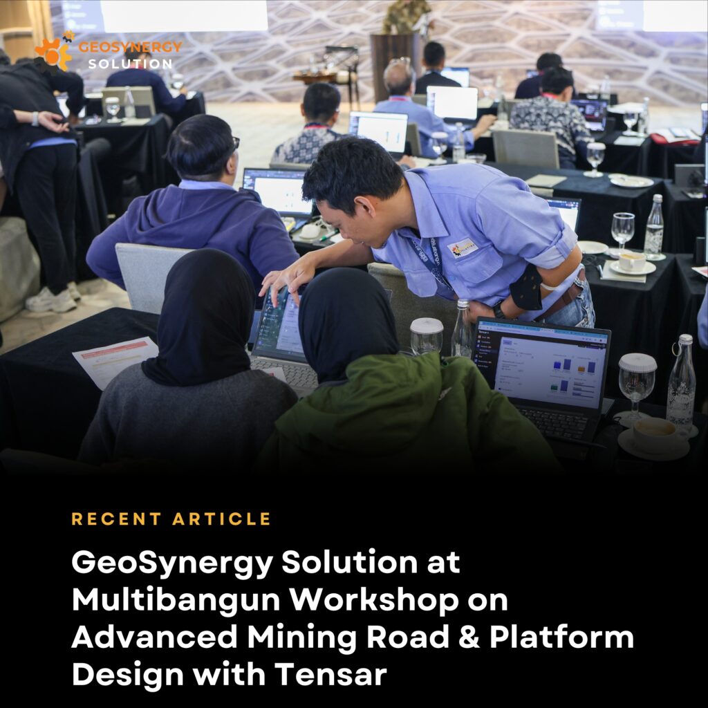 GeoSynergy Solution Attends Multibangun Workshop on Mining Road & Platform Design
