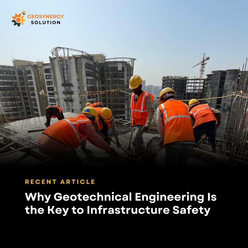geotechnical engineering ensuring safe infrastructure foundation