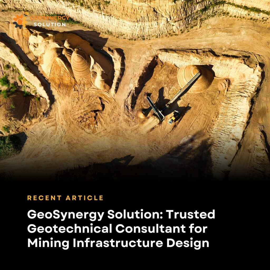 Geotechnical field investigation and infrastructure design for mining projects by GeoSynergy Solution