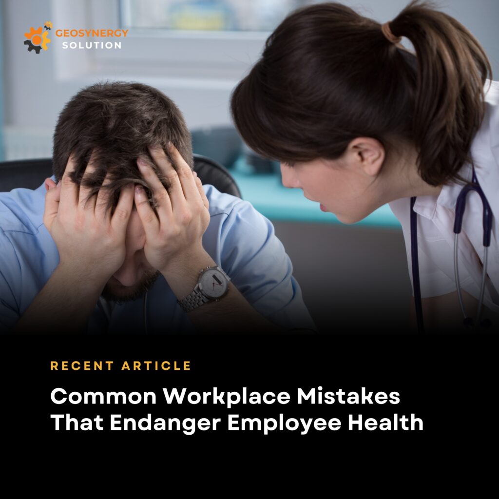 Workplace mistakes that endanger employee health